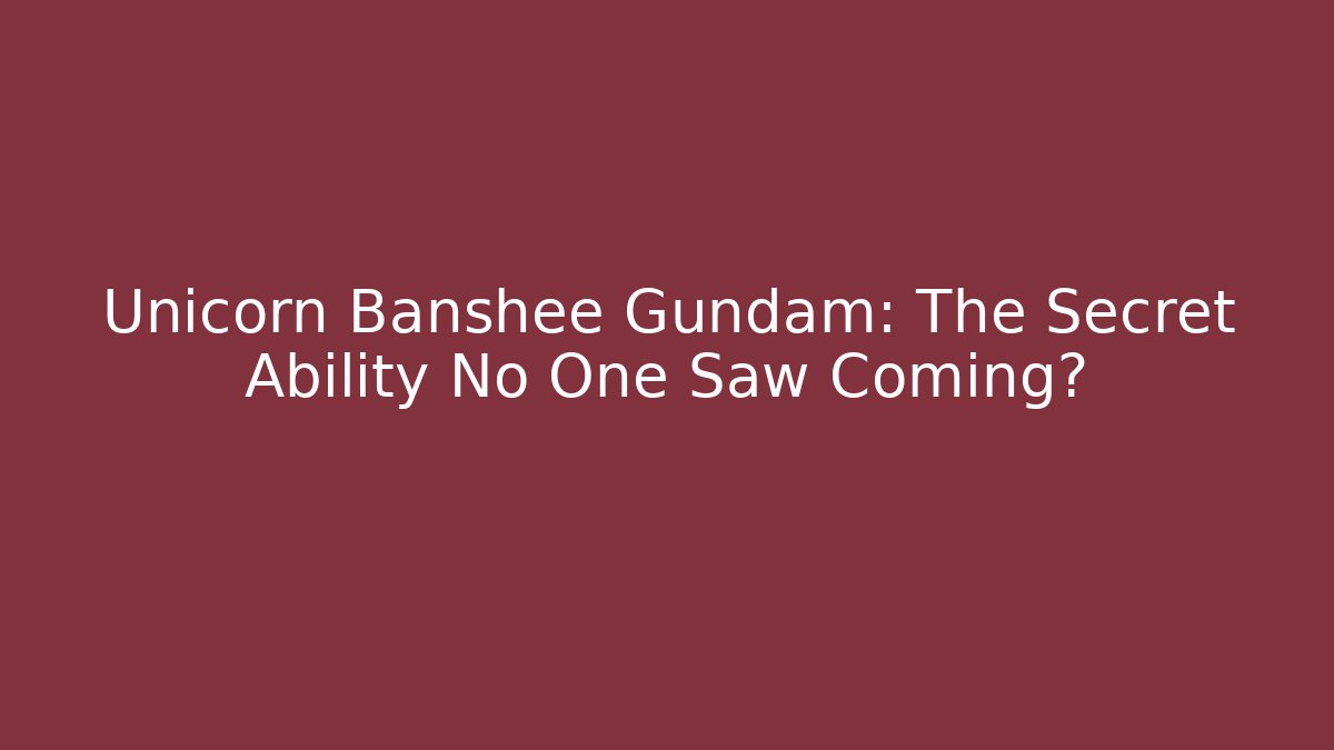Unicorn Banshee Gundam: The Secret Ability No One Saw Coming?