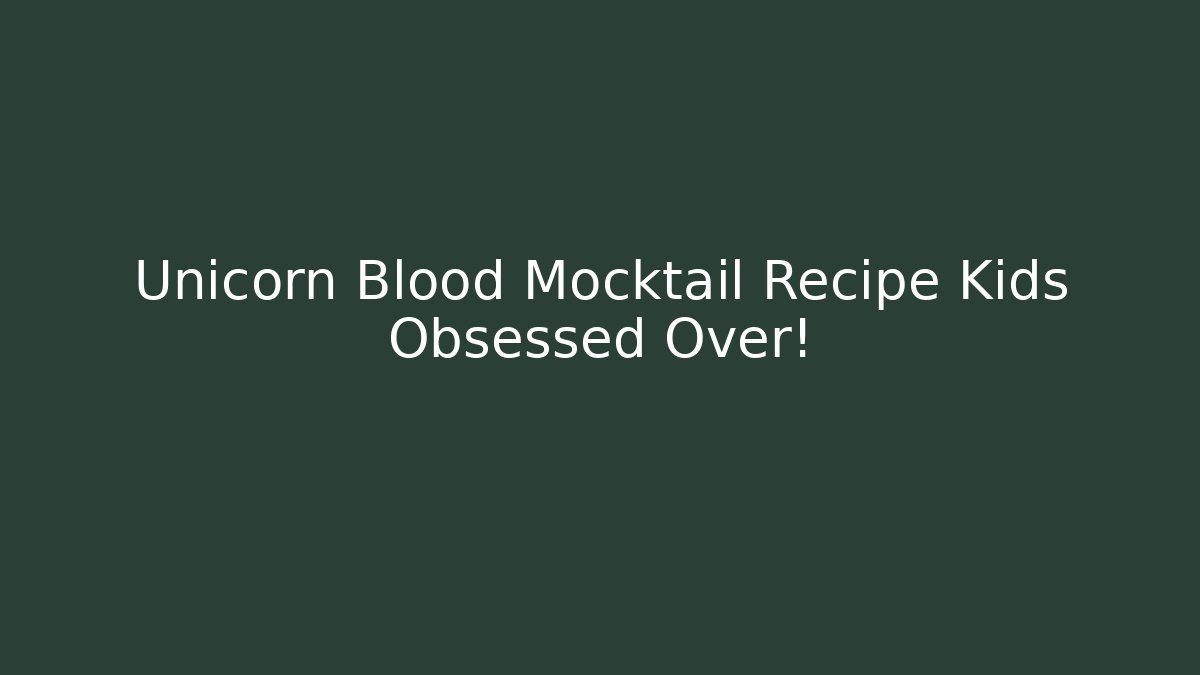 Unicorn Blood Mocktail Recipe Kids Obsessed Over!