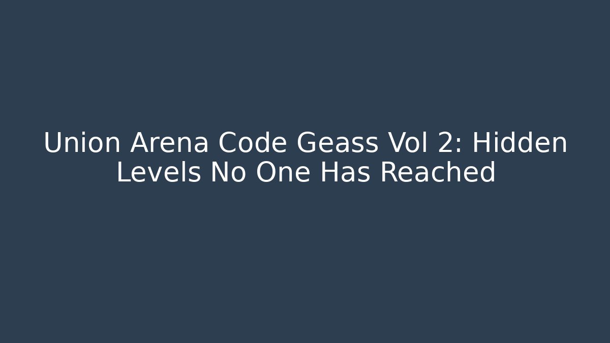 Union Arena Code Geass Vol 2: Hidden Levels No One Has Reached - Critter Realm