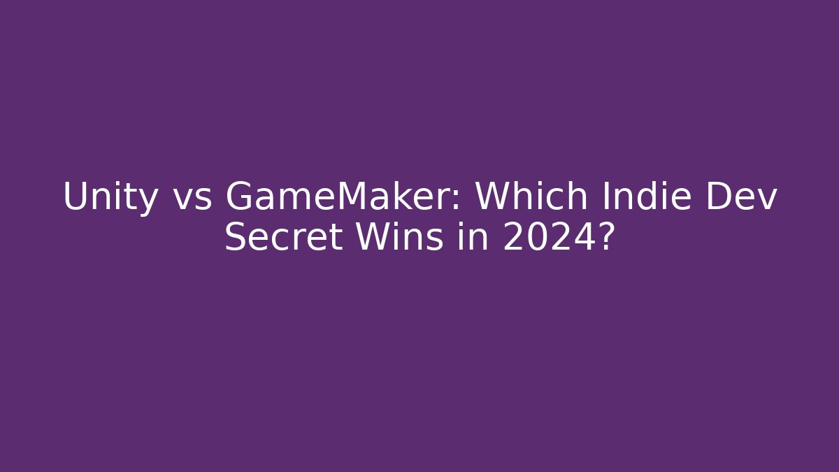 Unity vs GameMaker: Which Indie Dev Secret Wins in 2024? - Critter Realm