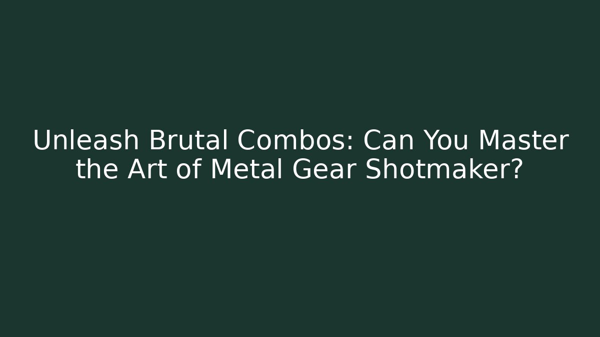 Unleash Brutal Combos: Can You Master the Art of Metal Gear Shotmaker?