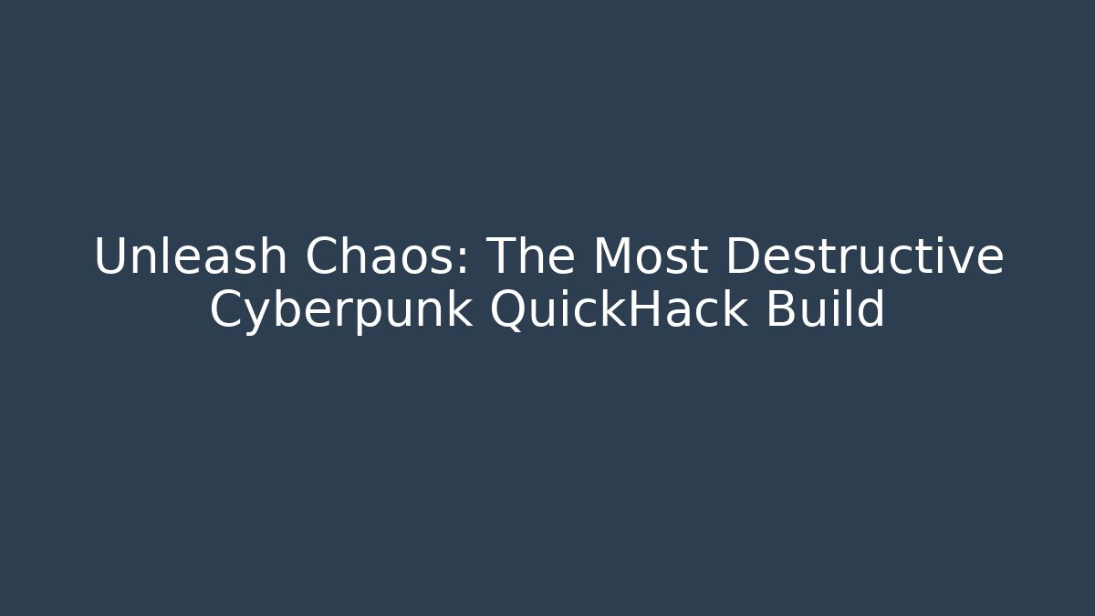 Unleash Chaos: The Most Destructive Cyberpunk QuickHack Build - Critter Realm