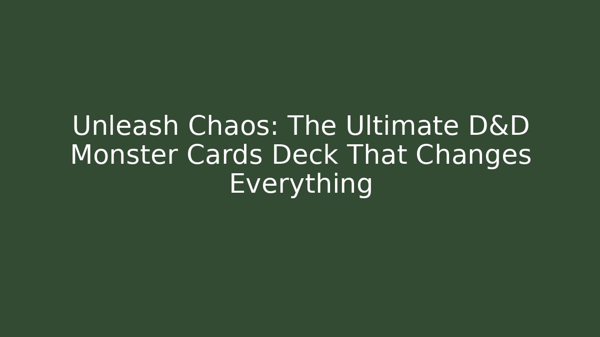Unleash Chaos: The Ultimate D&D Monster Cards Deck That Changes Everything