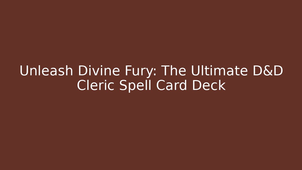 Unleash Divine Fury: The Ultimate D&D Cleric Spell Card Deck