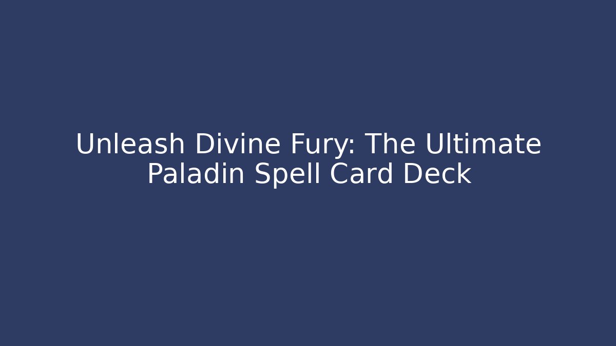 Unleash Divine Fury: The Ultimate Paladin Spell Card Deck - Critter Realm