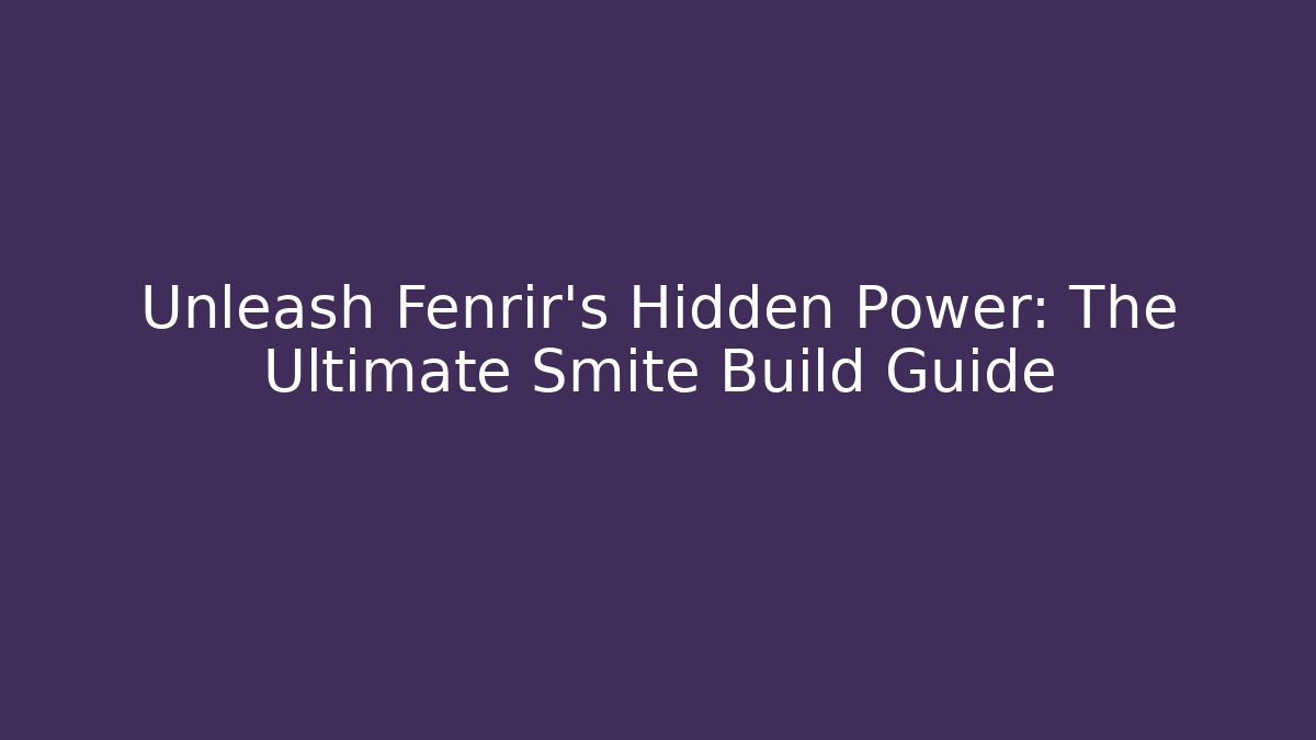 Unleash Fenrir's Hidden Power: The Ultimate Smite Build Guide