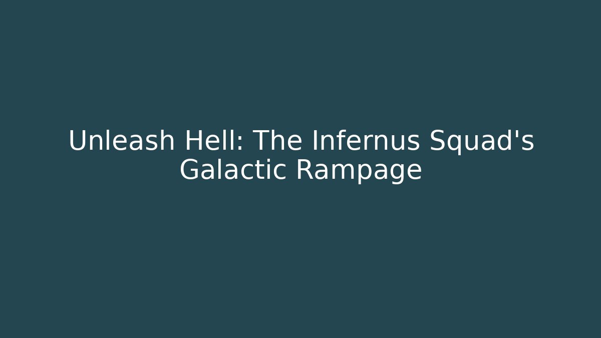 Unleash Hell: The Infernus Squad's Galactic Rampage