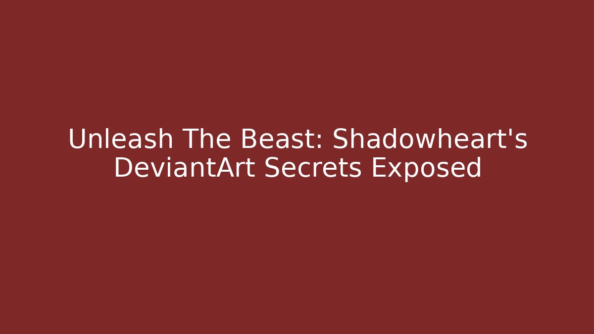 Unleash The Beast: Shadowheart's DeviantArt Secrets Exposed