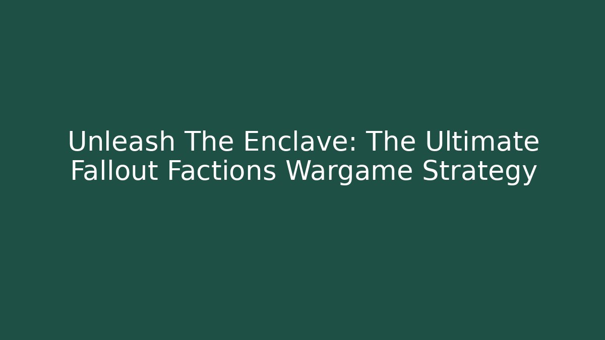Unleash The Enclave: The Ultimate Fallout Factions Wargame Strategy - Critter Realm