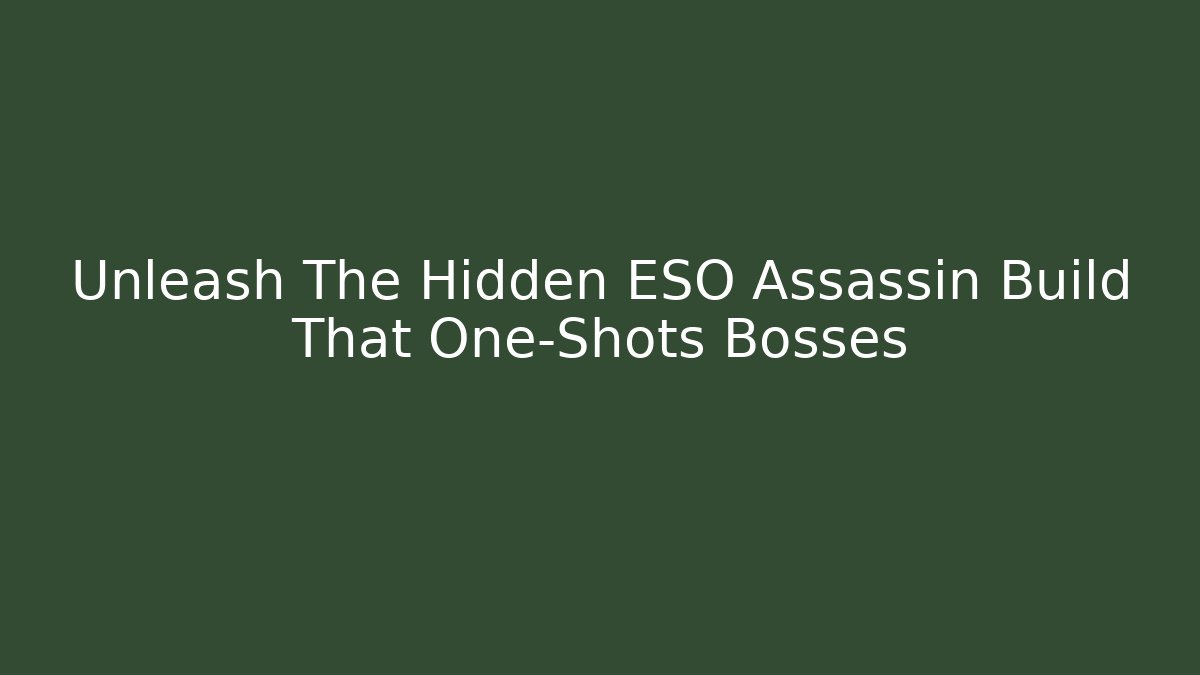 Unleash The Hidden ESO Assassin Build That One-Shots Bosses
