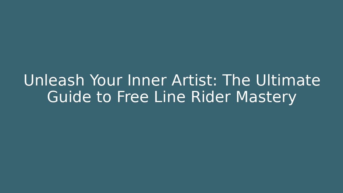 Unleash Your Inner Artist: The Ultimate Guide to Free Line Rider Mastery
