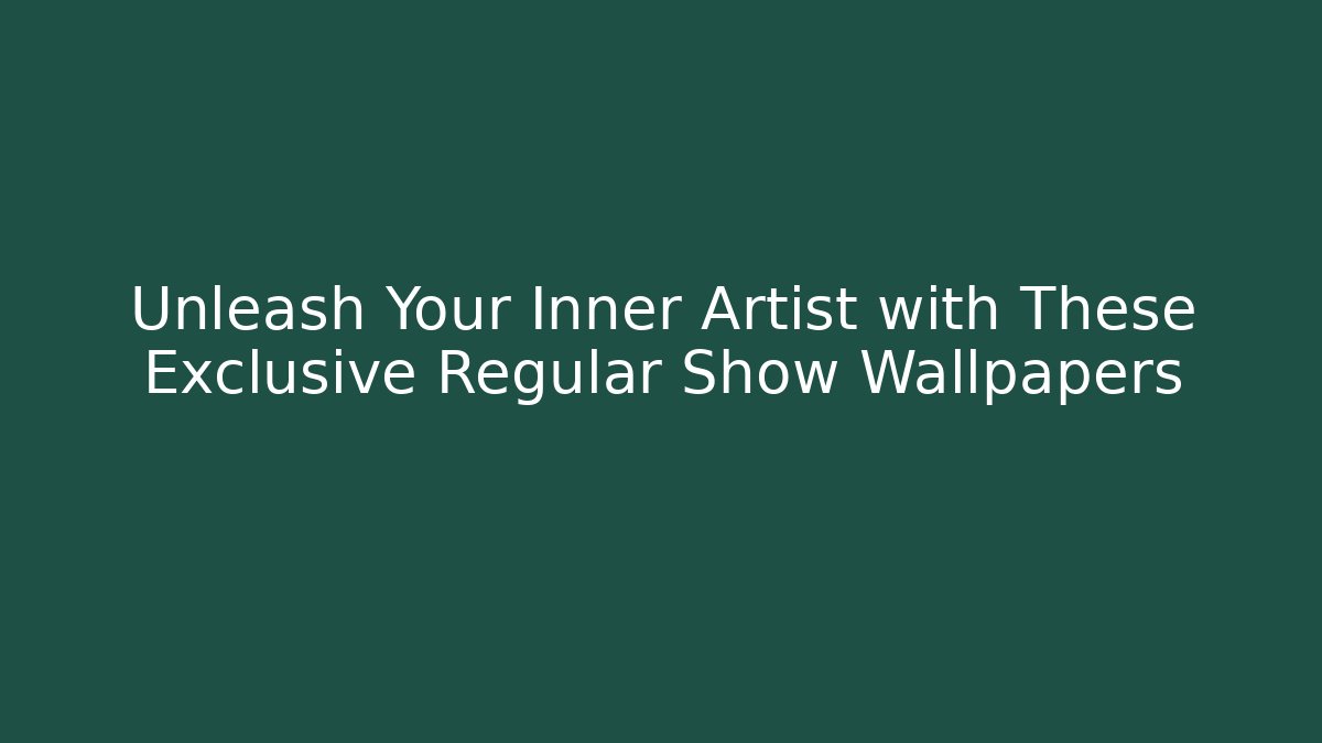 Unleash Your Inner Artist with These Exclusive Regular Show Wallpapers