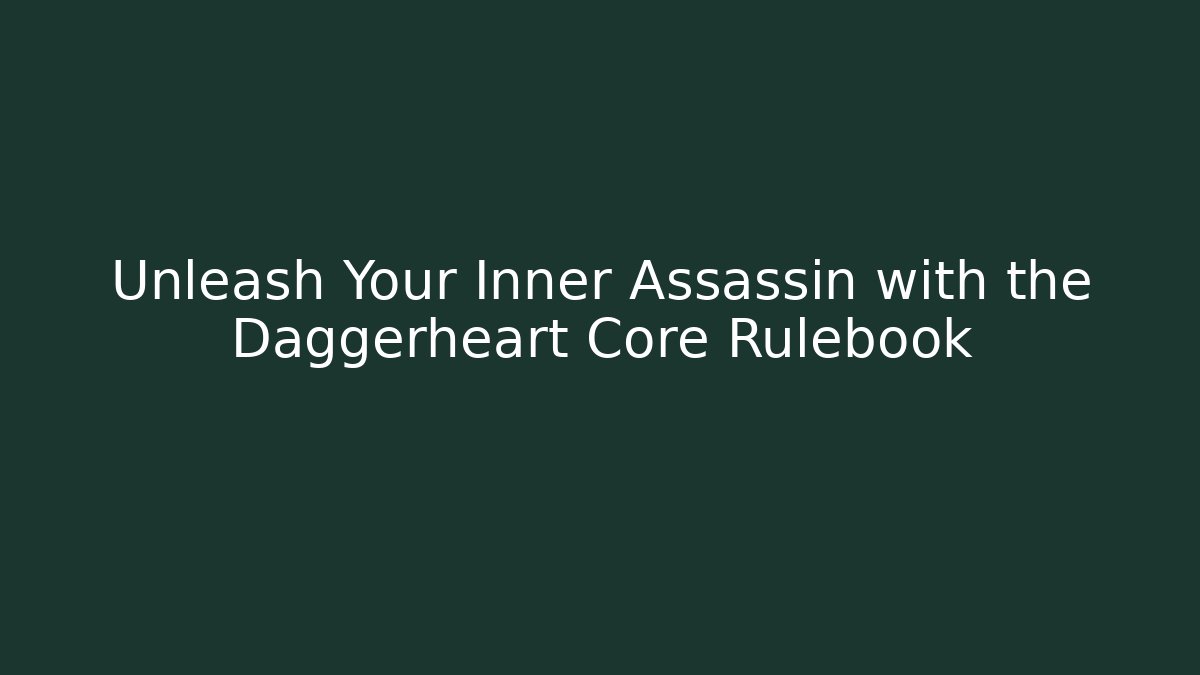 Unleash Your Inner Assassin with the Daggerheart Core Rulebook