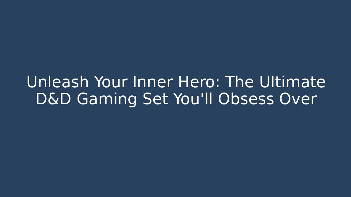 Unleash Your Inner Hero: The Ultimate D&D Gaming Set You’ll Obsess Over