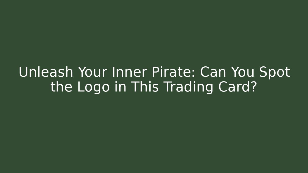Unleash Your Inner Pirate: Can You Spot the Logo in This Trading Card?