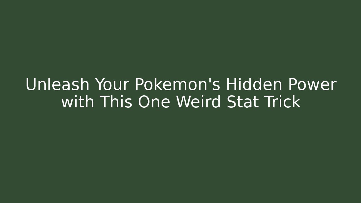 Unleash Your Pokemon's Hidden Power with This One Weird Stat Trick - Critter Realm