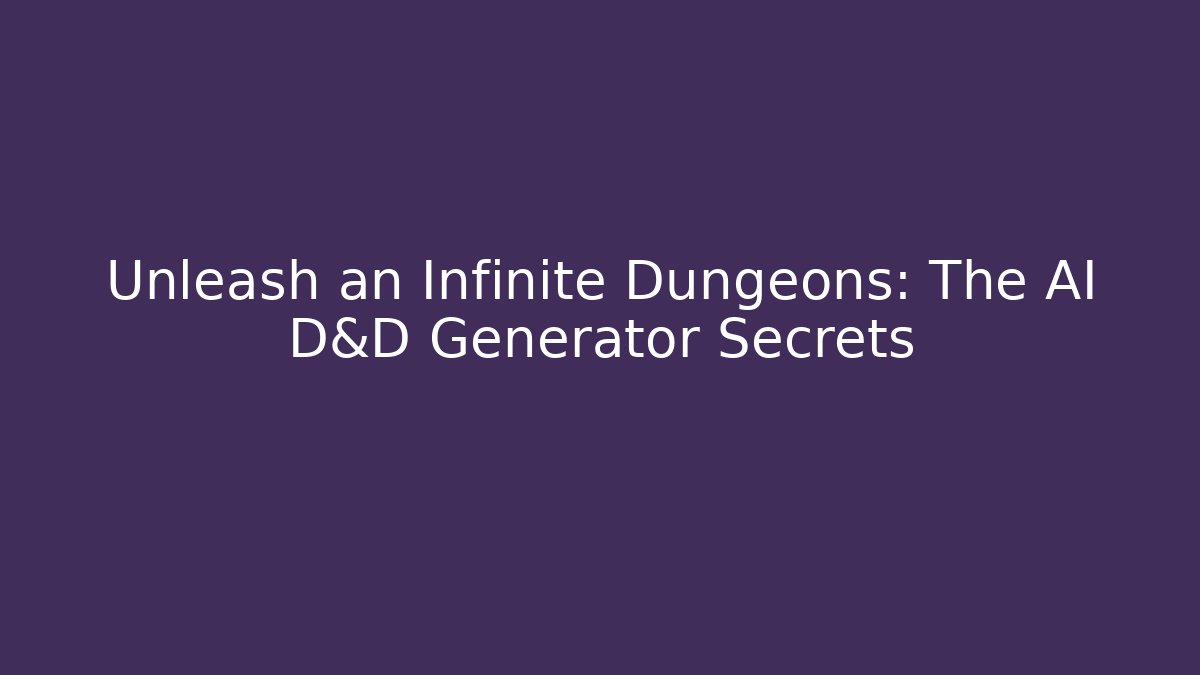 Unleash an Infinite Dungeons: The AI D&D Generator Secrets - Critter Realm
