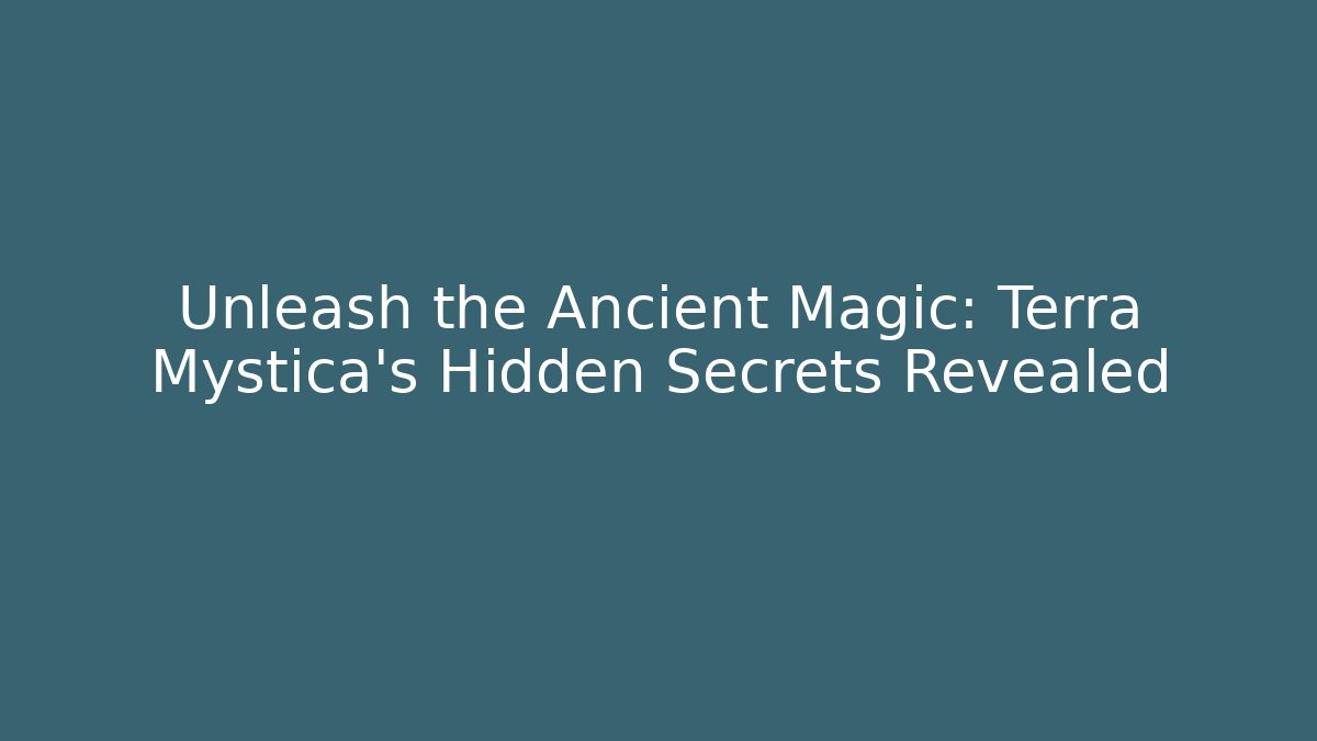 Unleash the Ancient Magic: Terra Mystica’s Hidden Secrets Revealed