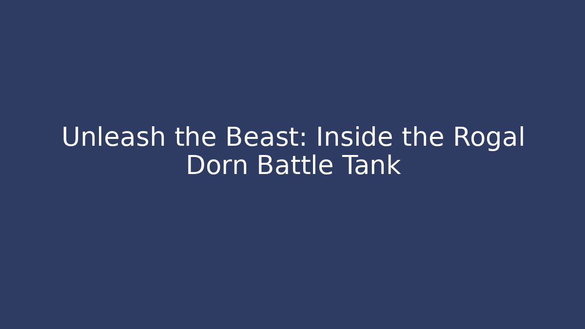 Unleash the Beast: Inside the Rogal Dorn Battle Tank