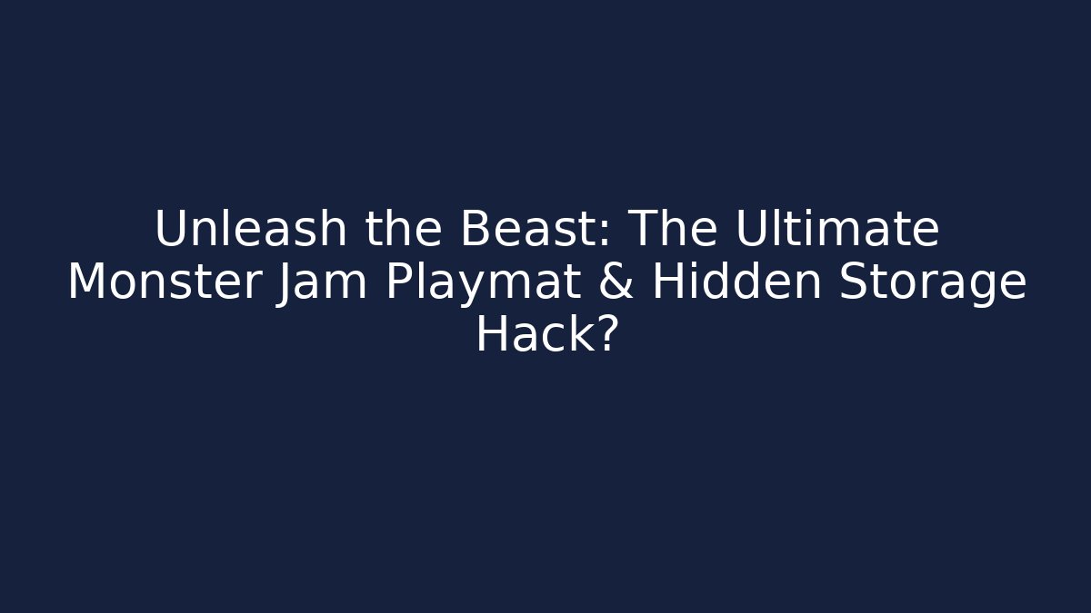 Unleash the Beast: The Ultimate Monster Jam Playmat & Hidden Storage Hack?