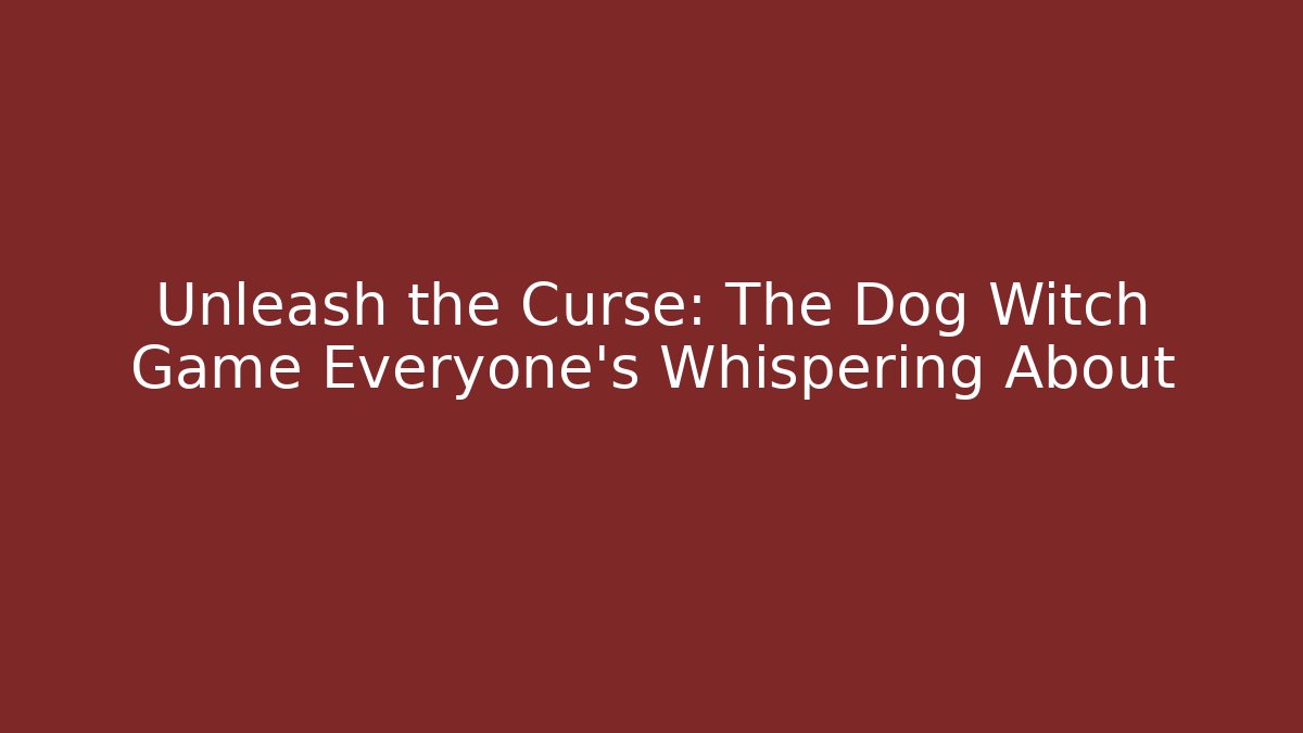 Unleash the Curse: The Dog Witch Game Everyone’s Whispering About - Critter Realm