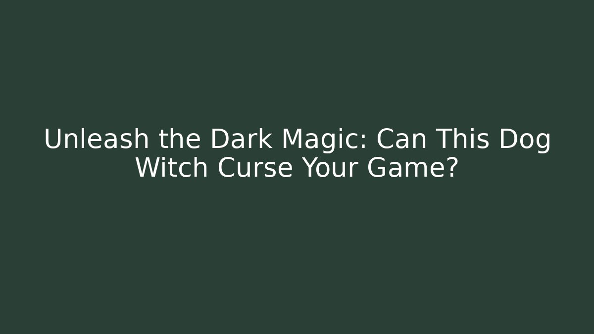 Unleash the Dark Magic: Can This Dog Witch Curse Your Game?