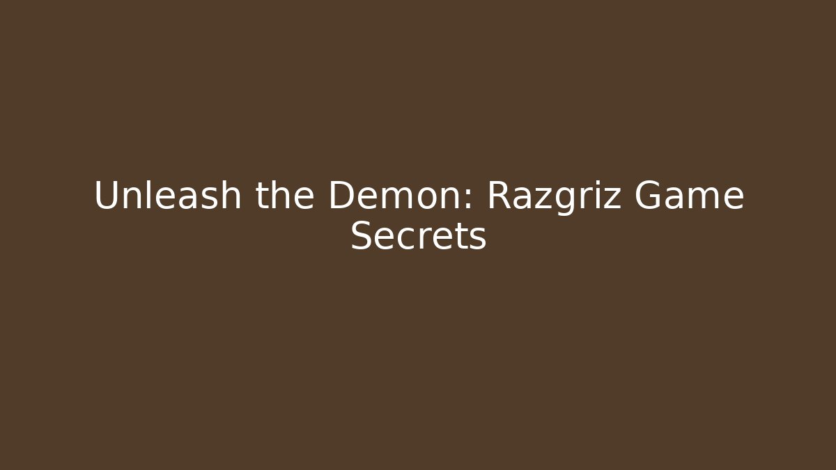 Unleash the Demon: Razgriz Game Secrets