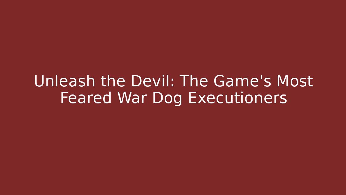 Unleash the Devil: The Game's Most Feared War Dog Executioners