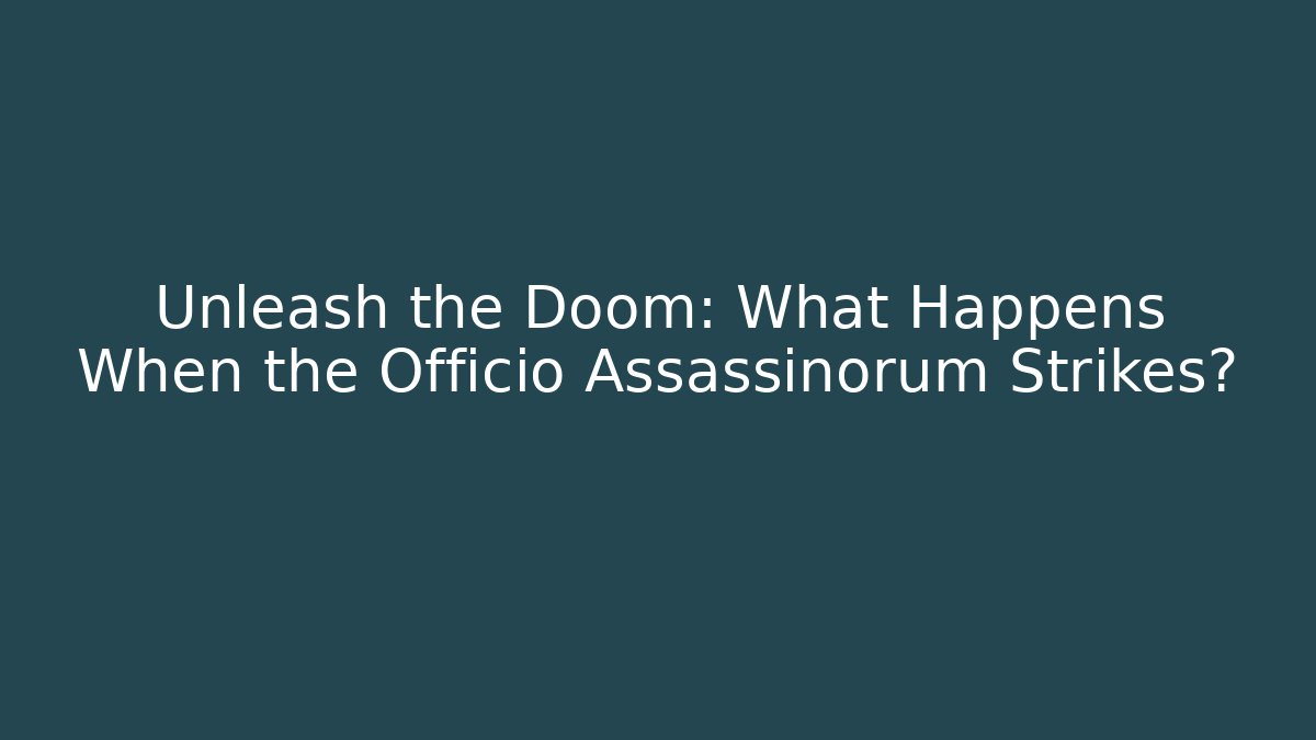 Unleash the Doom: What Happens When the Officio Assassinorum Strikes?