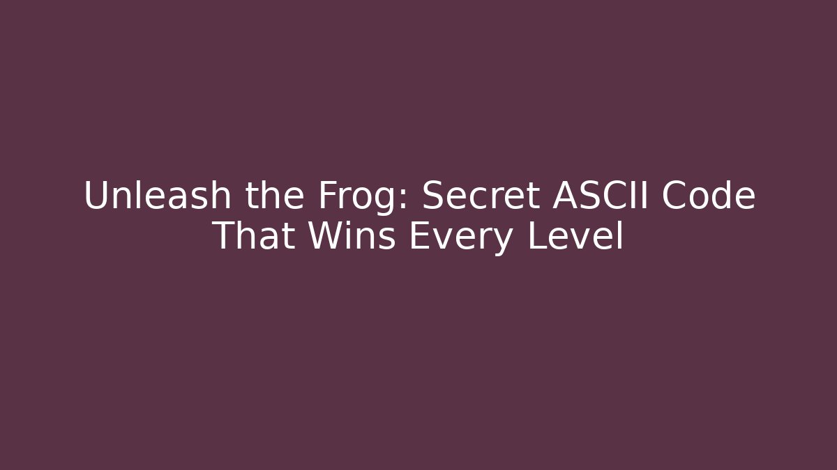 Unleash the Frog: Secret ASCII Code That Wins Every Level