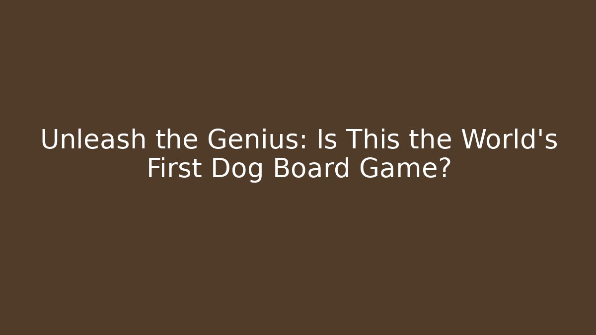 Unleash the Genius: Is This the World's First Dog Board Game? - Critter Realm