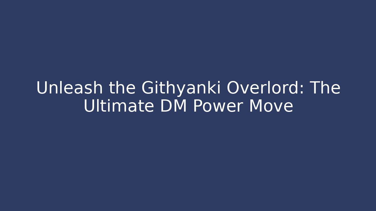 Unleash the Githyanki Overlord: The Ultimate DM Power Move - Critter Realm