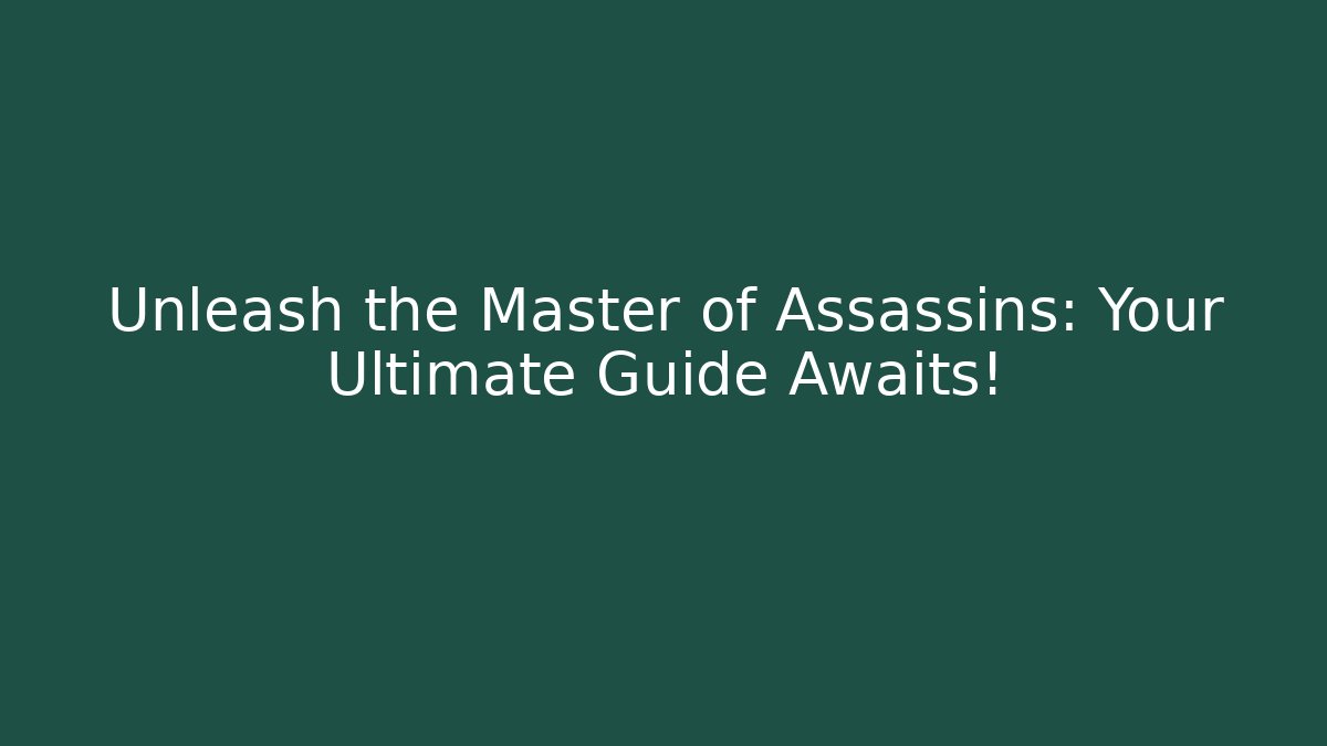 Unleash the Master of Assassins: Your Ultimate Guide Awaits! - Critter Realm