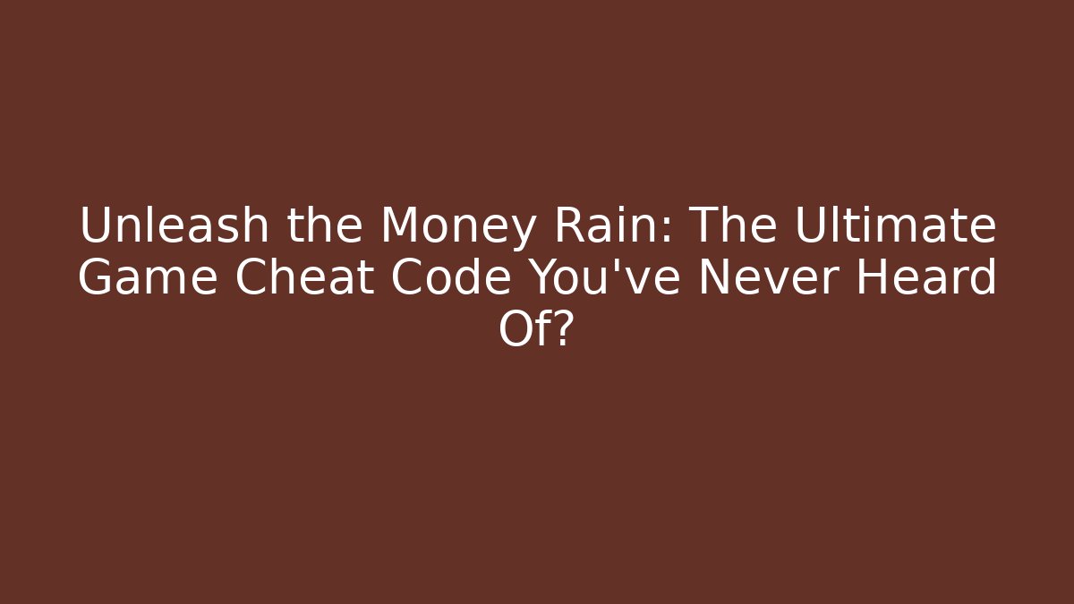 Unleash the Money Rain: The Ultimate Game Cheat Code You’ve Never Heard Of?