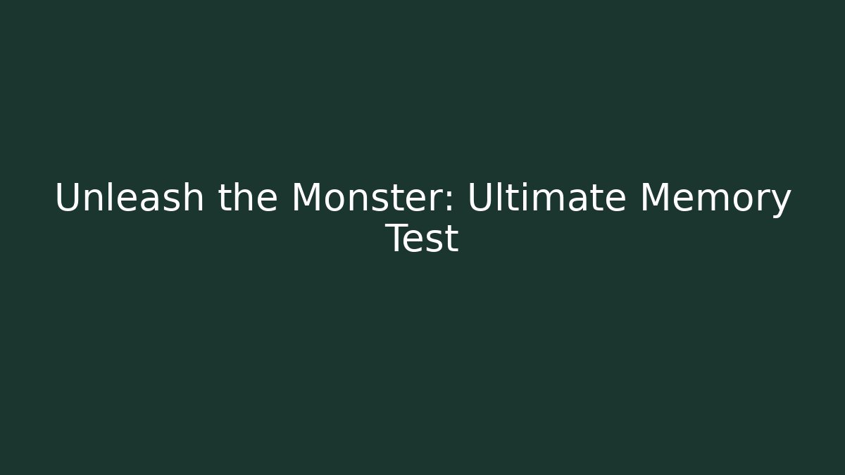 Unleash the Monster: Ultimate Memory Test