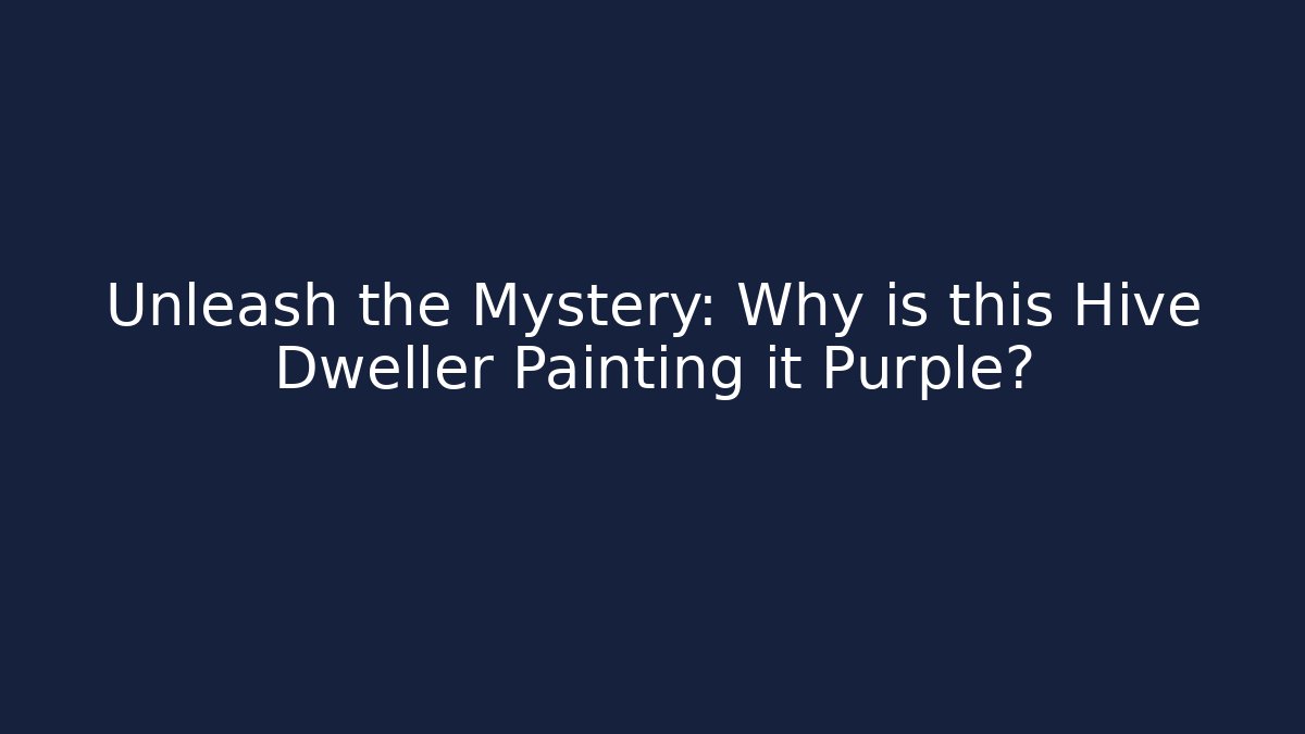 Unleash the Mystery: Why is this Hive Dweller Painting it Purple? - Critter Realm