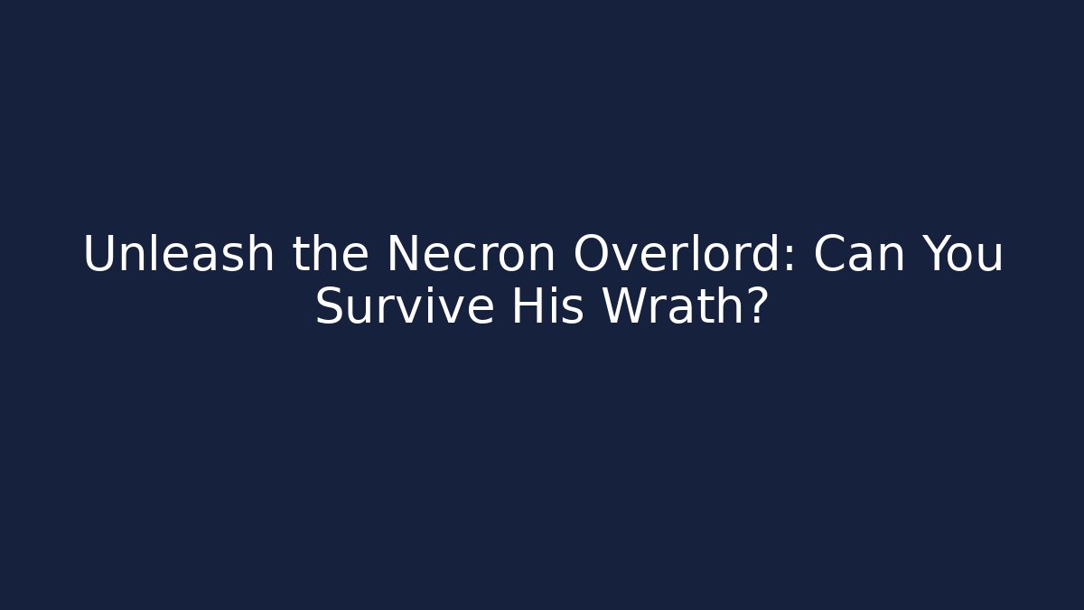 Unleash the Necron Overlord: Can You Survive His Wrath? - Critter Realm