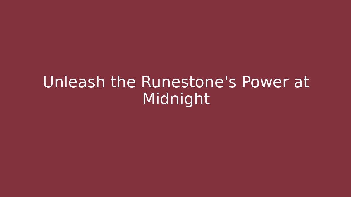 Unleash the Runestone’s Power at Midnight - Critter Realm