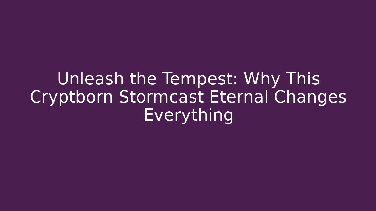 Unleash the Tempest: Why This Cryptborn Stormcast Eternal Changes Everything