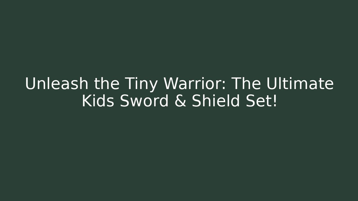 Unleash the Tiny Warrior: The Ultimate Kids Sword & Shield Set!