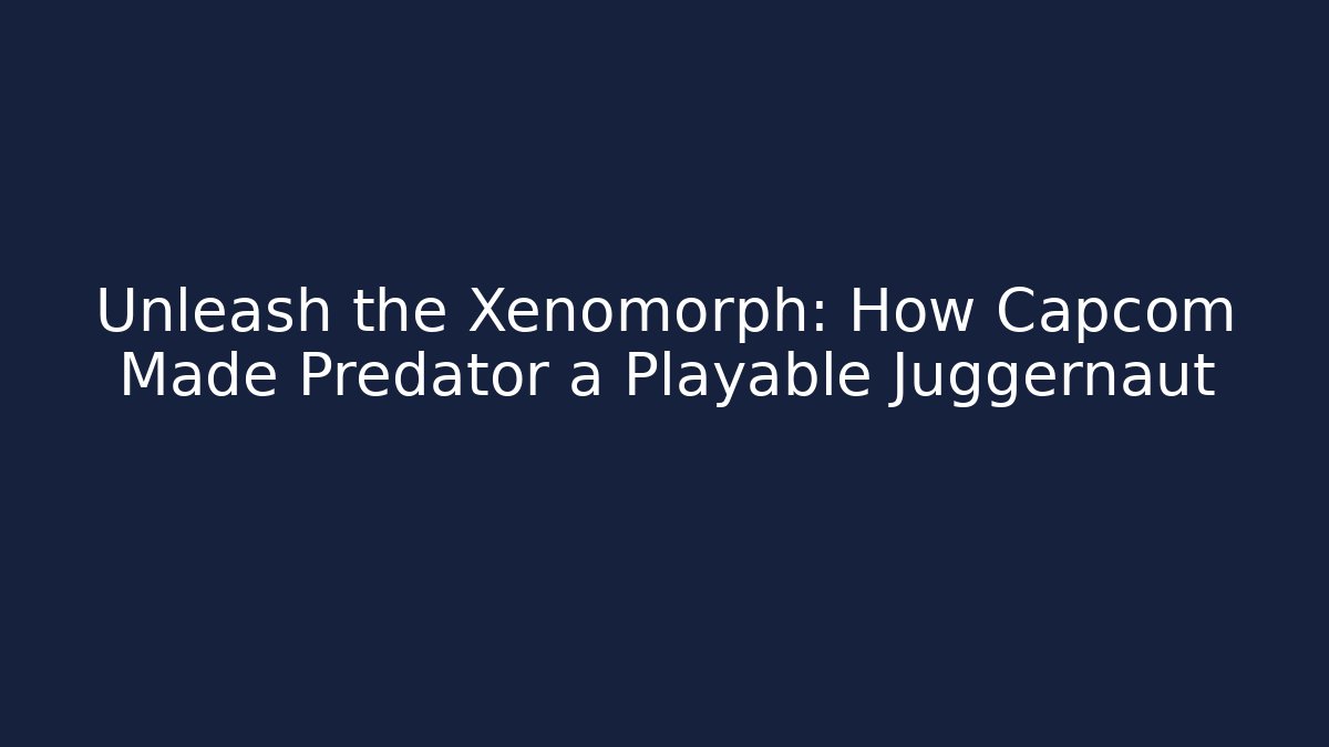 Unleash the Xenomorph: How Capcom Made Predator a Playable Juggernaut