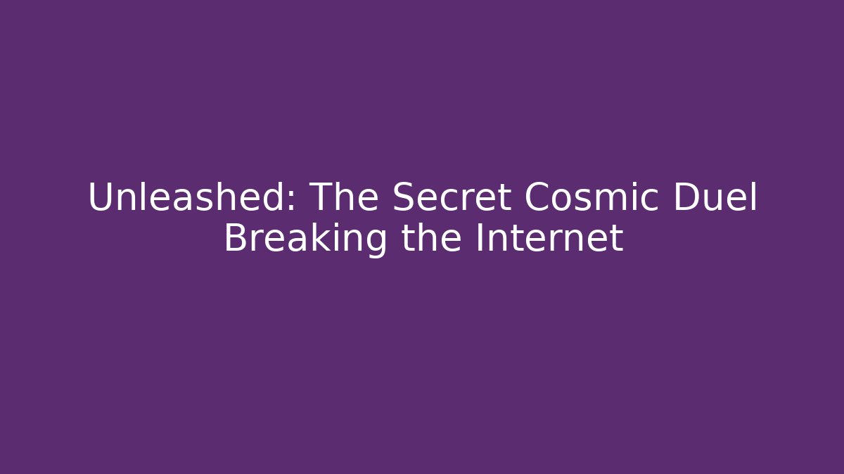 Unleashed: The Secret Cosmic Duel Breaking the Internet