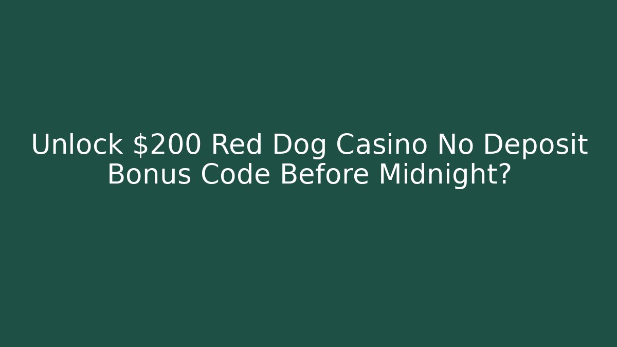 Unlock $200 Red Dog Casino No Deposit Bonus Code Before Midnight?