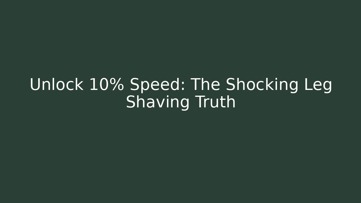 Unlock +10% Speed: The Shocking Leg Shaving Truth - Critter Realm
