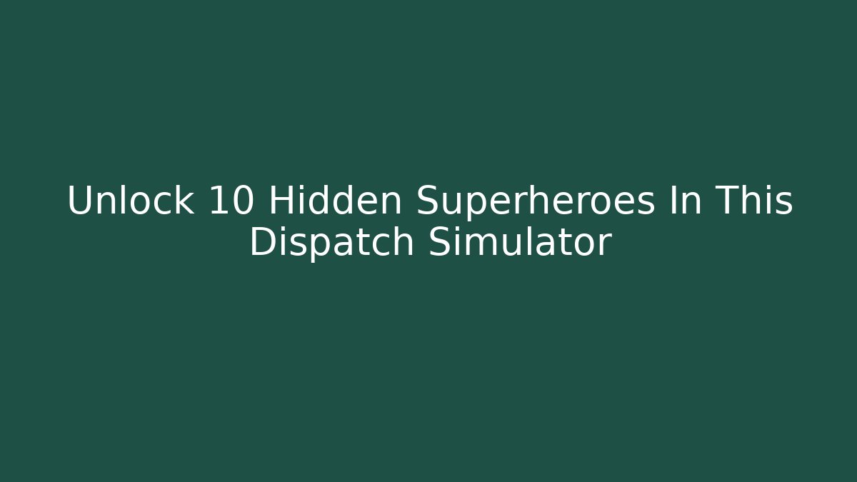 Unlock 10 Hidden Superheroes In This Dispatch Simulator - Critter Realm