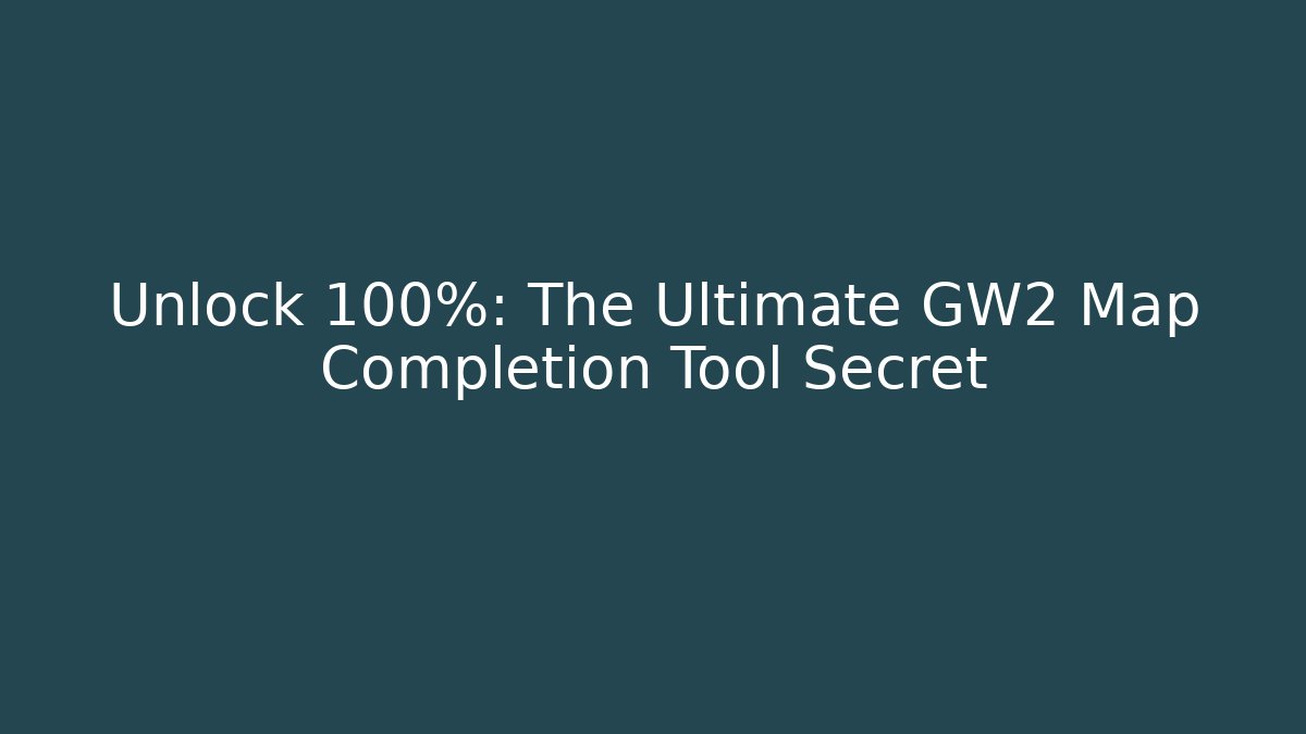 Unlock 100%: The Ultimate GW2 Map Completion Tool Secret - Critter Realm
