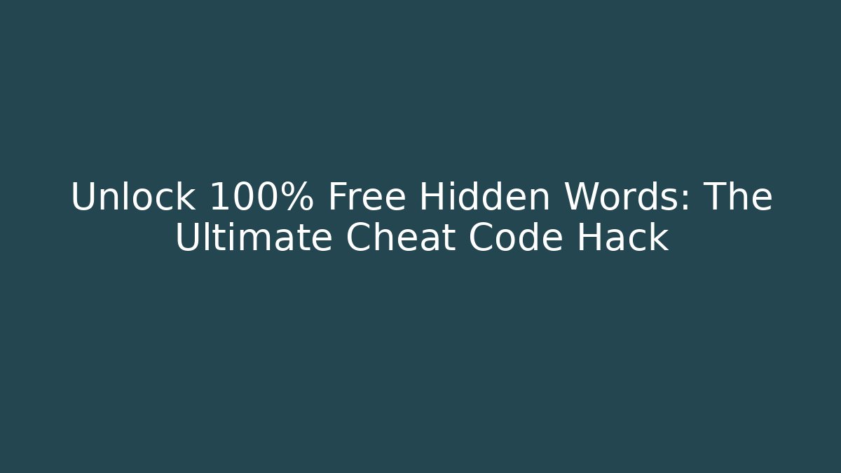 Unlock 100% Free Hidden Words: The Ultimate Cheat Code Hack
