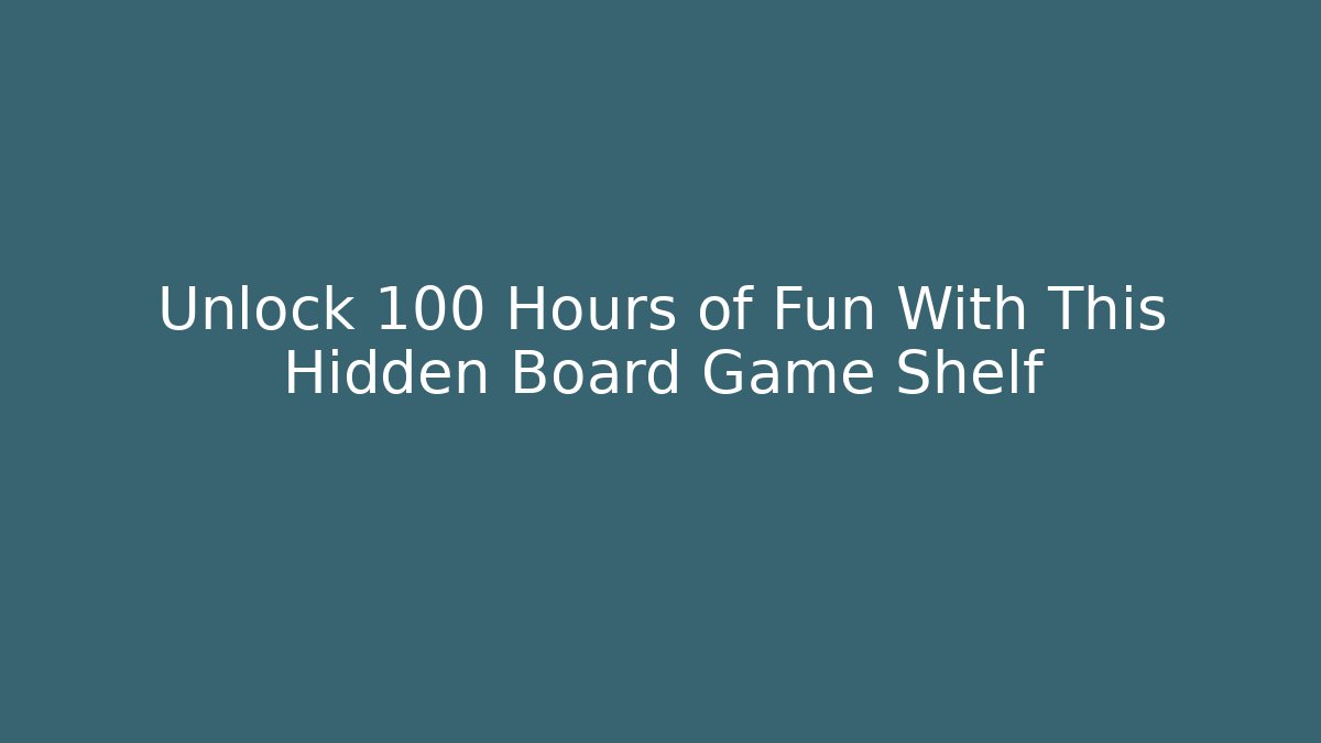 Unlock 100+ Hours of Fun With This Hidden Board Game Shelf