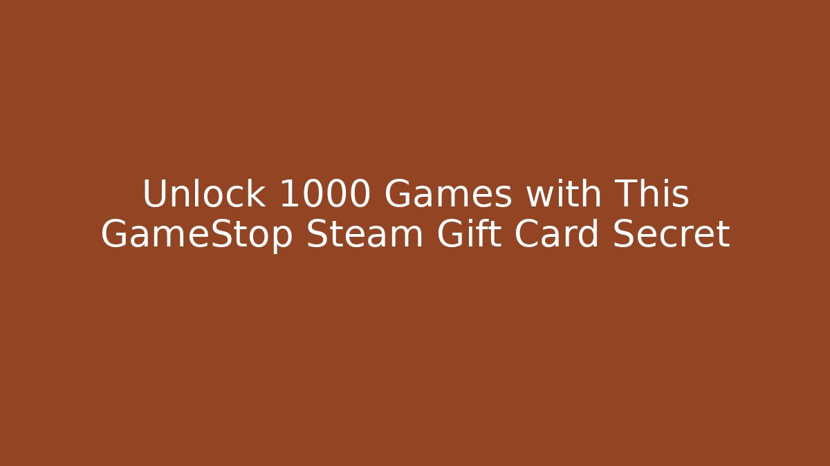 Unlock 1000+ Games with This GameStop Steam Gift Card Secret - Critter Realm