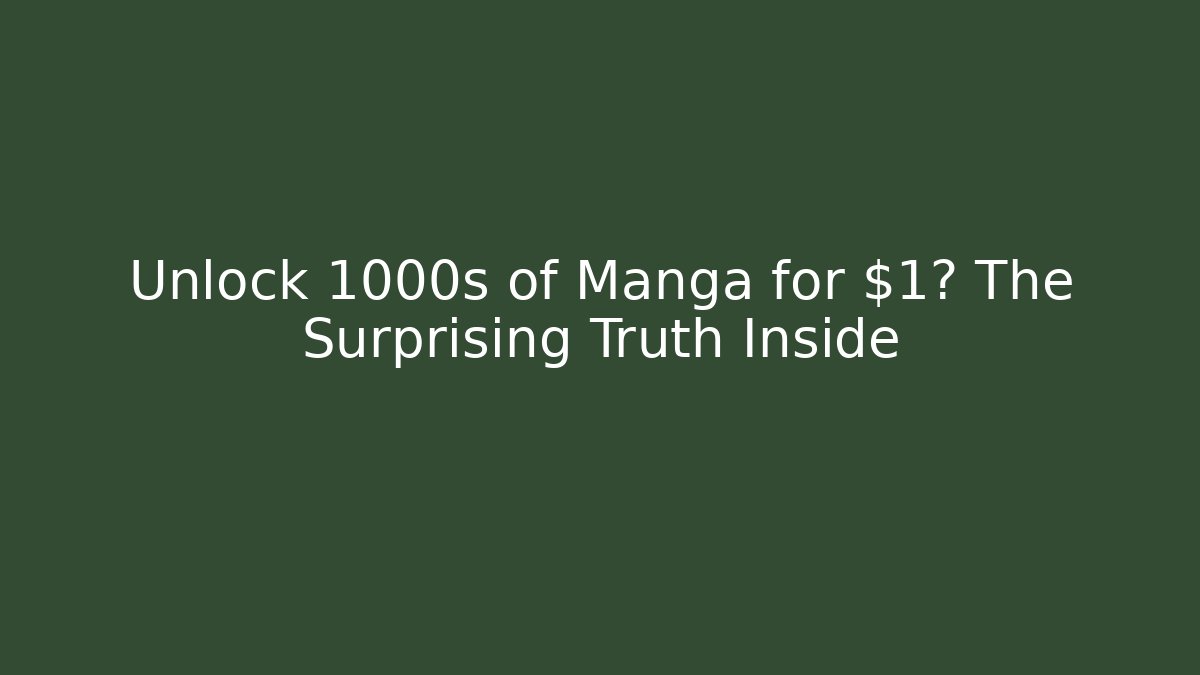 Unlock 1000s of Manga for $1? The Surprising Truth Inside